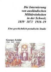 Die Internierung von ausländischen Militäreinheiten in der Schweiz : 1859, 1871, 1916 – 1919