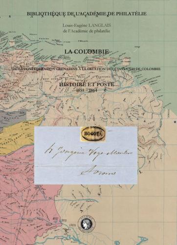 La Colombie, de la Confédération grenadine à la création des états-Unis de Colombie. Histoire et poste 1858 - 1864